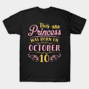 Happy Birthday To Me You Nana Mommy Aunt Sister Daughter Niece This Princess Was Born On October 10 T-Shirt